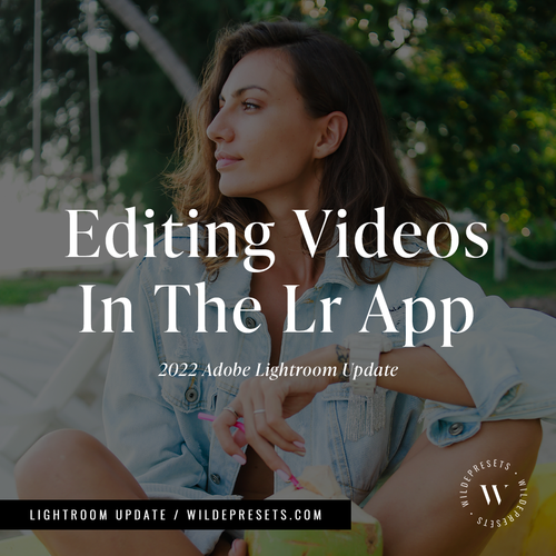 Update: Editing Videos In The Lightroom App